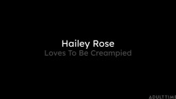 Hailey Rose - Loves To Be Creampied 2024 07 17